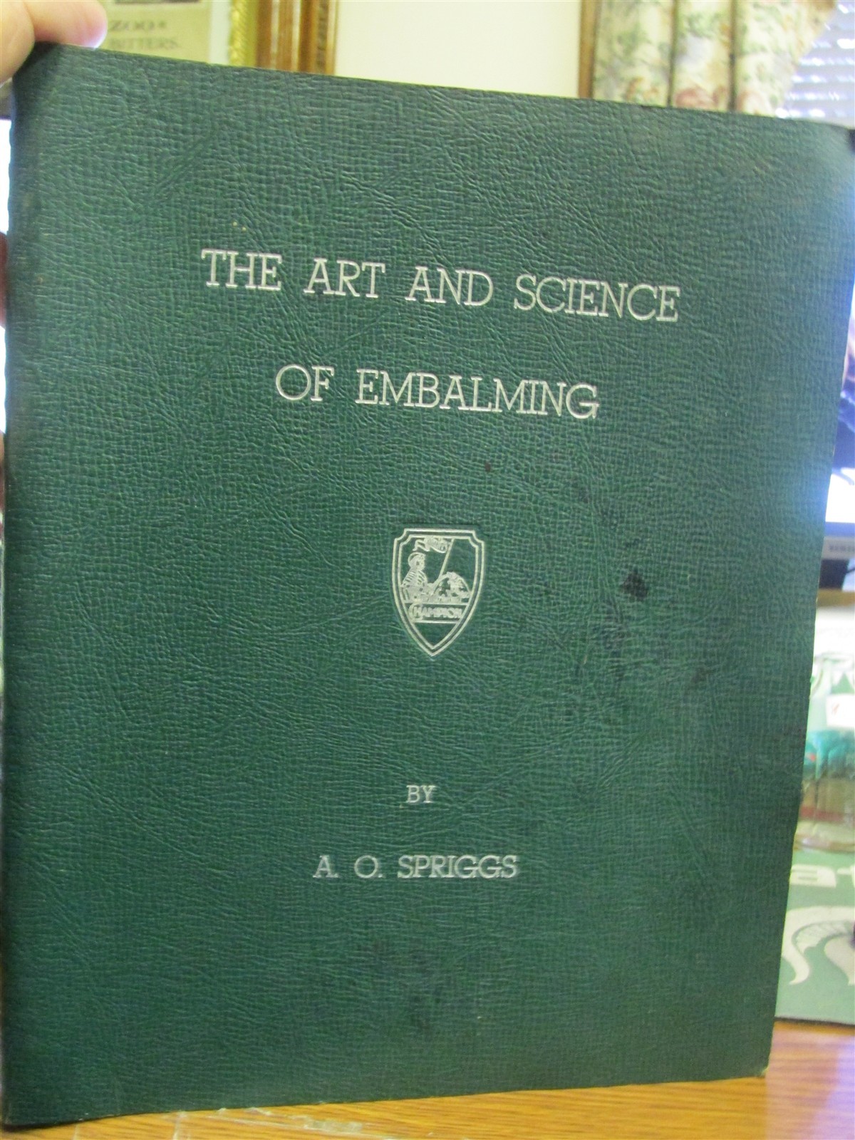 The Art & Science of Embalming by A.O. Spriggs The Champion Co. 1954 Book