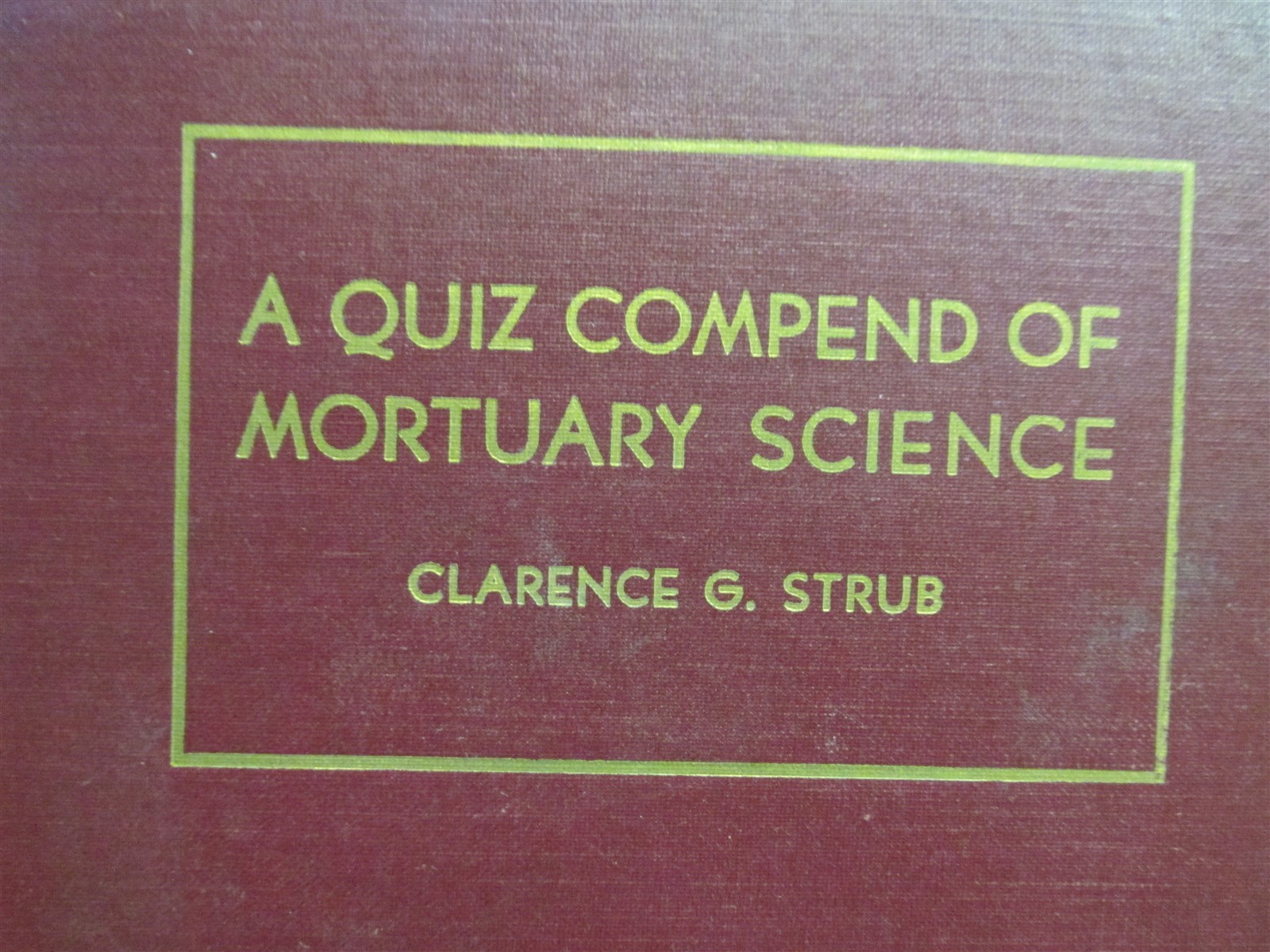 A Quiz Compend of Mortuary Science by Clarence G Strub Royal Bond Embalming Book