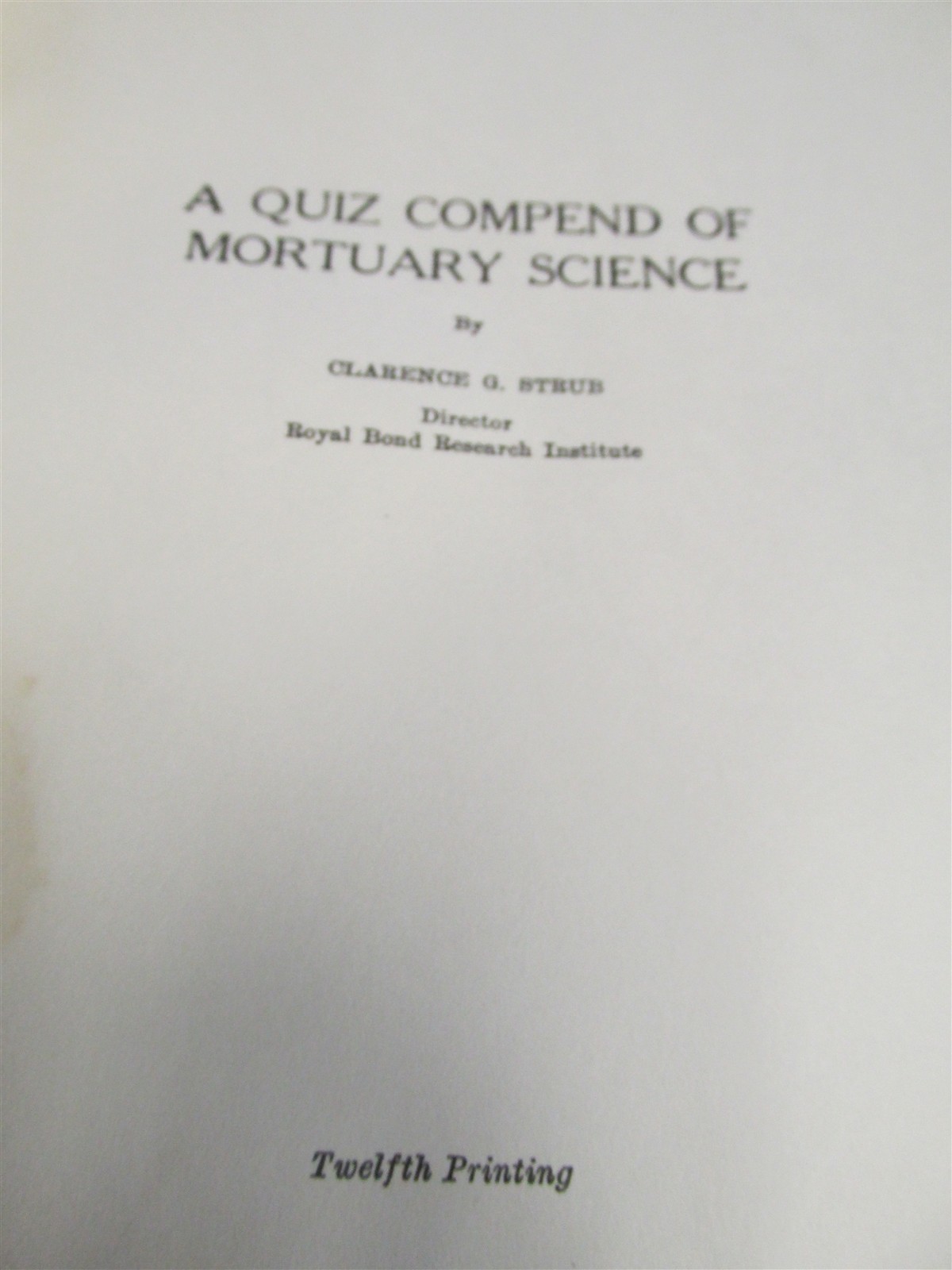 A Quiz Compend of Mortuary Science by Clarence G Strub Royal Bond Embalming Book